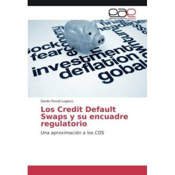 Los Credit Default Swaps y su encuadre regulatorio: Una aproximación a los CDS