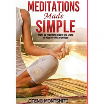 Meditations made simple : How to meditate upon the word of God or His promises