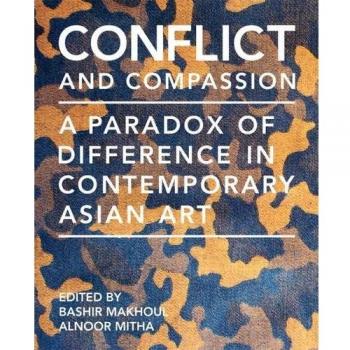 Conflict and Compassion: A Paradox of Difference in Contemporary Asian Art