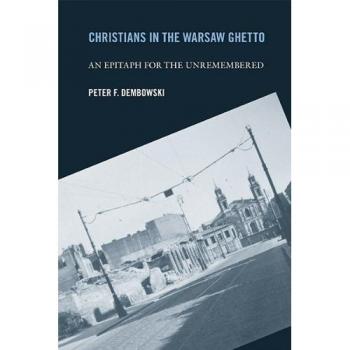 Dembowski, Peter F.: Christians in the Warsaw Ghetto