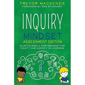 Inquiry Mindset: Scaffolding a Partnership for Equity and Agency in Learning, Sachbücher von Trevor Mackenzie