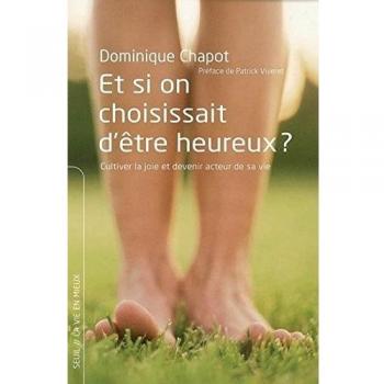 Et si on choisissait d'être heureux ? Cultiver la joie et devenir acteur de sa vie