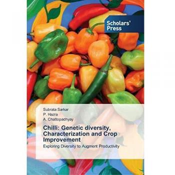 Chilli: Genetic diversity, Characterization and Crop Improvement: Exploring Diversity to Augment Productivity