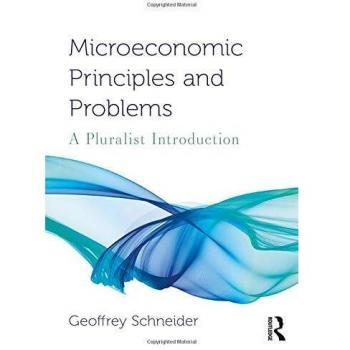 Microeconomic Principles and Problems: A Pluralist Introduction