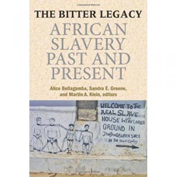 The Bitter Legacy: African Slavery Past and Present