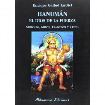 Hanumân. El Dios de la fuerza Símbolos, mitos, tradición y culto