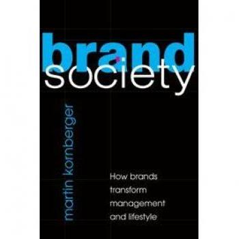 Brand Society: How Brands Transform Management and Lifestyle