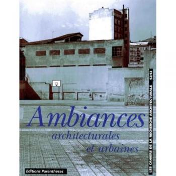 LES CAHIERS DE LA RECHERCHE ARCHITECTURALE N°42/43 3EME TRIMESTRE 1998 : AMBIANCE ARCHITECTURALES ET URBAINES