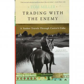 Tom Miller Trading With The Enemy: A Yankee Travels Through Castro'S Cuba