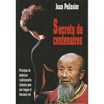 Secrets de centenaire ou principes de mÃ©decine traditionnelle chinoise pour une vie longue et heureuse