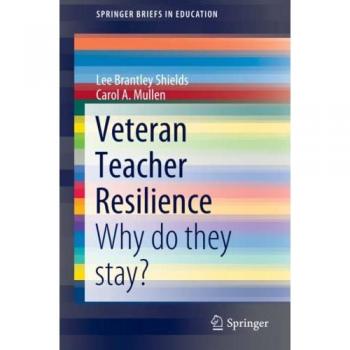 Veteran Teacher Resilience: Why do they stay? (SpringerBriefs in Education)