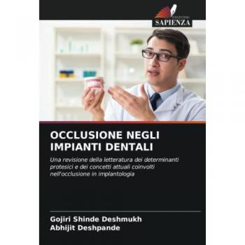 OCCLUSIONE NEGLI IMPIANTI DENTALI: Una revisione della letteratura dei determinanti protesici e dei concetti attuali coinvolti nell'occlusione in implantologia