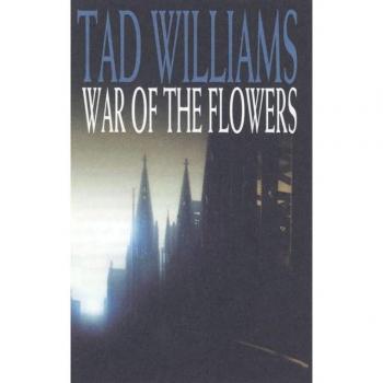 Tad Williams The War Of The Flowers. (Orbit)