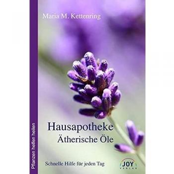 Maria Kettenring Hausapotheke Ätherische Öle: Schnelle Hilfe Für Jeden Tag