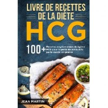 Livre de recettes de la diète HCG: 100+ Recettes végétariennes du régime HCG pour la perte de poids et la perte rapide de graisse