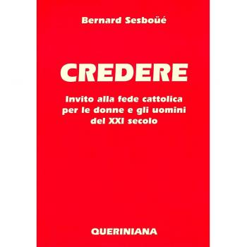 Credere. Invito alla fede cattolica per le donne e gli uomini del XXI secolo