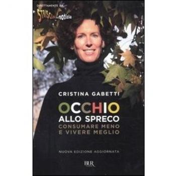 Occhio allo spreco consumare meno e vivere meglio di Cristina Gabetti