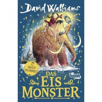 Das Eismonster, Kinderbücher von David Walliams, Bettina Münch, Tony Ross