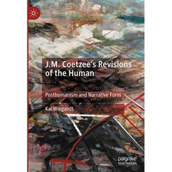 Wiegandt Kai J.M. Coetzee's Revisions of the Human