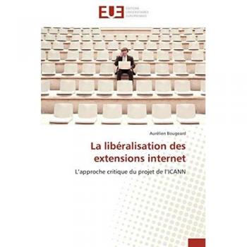 La libéralisation des extensions internet: L¿approche critique du projet de l¿ICANN