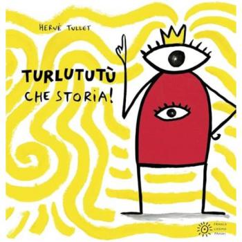 Turlututù che storia! Ediz. a colori