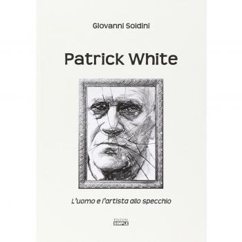 Patrick White. L'uomo e l'artista allo specchio