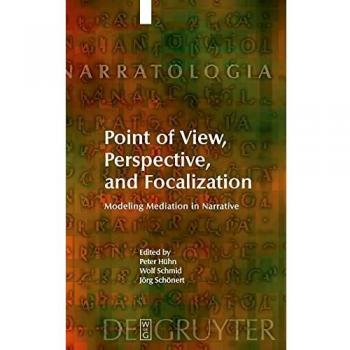 Point of View, Perspective, and Focalization: Modeling Mediation in Narrative