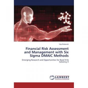 Bubevski, Vojo: Financial Risk Assessment and Management with Six Sigma DMAIC Methods