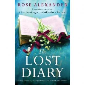 The Lost Diary: An utterly heartbreaking and unforgettable World War Two novel based on true events