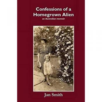 Confessions of a Homegrown Alien: An Australian Memoir