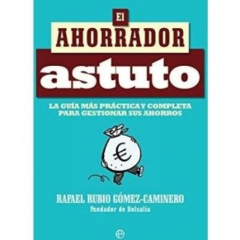 El ahorrador astuto: La guía más práctica y completa para gestionar sus ahorros (Tapa blanda).