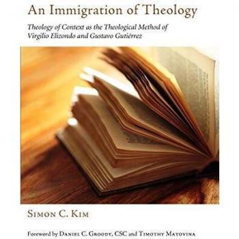 Pickwick Publications Immigration of Theology: Theology of Context as the Theological Method of Virgilio Elizondo and Gustavo Gutierrez