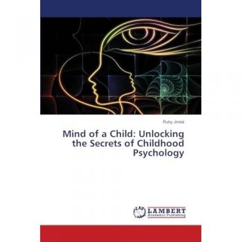 Mind of a Child: Unlocking the Secrets of Childhood Psychology