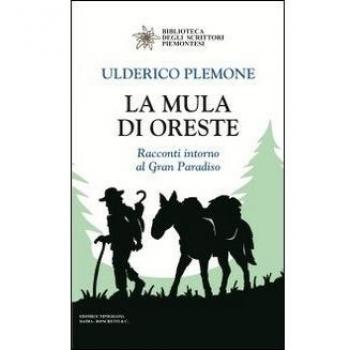 La mula di Oreste. Racconti intorno al Gran Paradiso