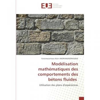 Andrianandrasana, Fanomezantsoa Alain: Modélisation mathématiques des comportements des bétons fluides