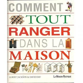 Comment tout ranger dans la maison