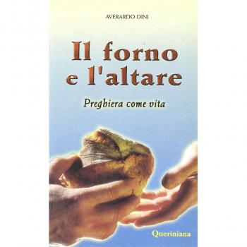 Il forno e l'altare. Preghiera come vita
