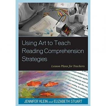 Using Art to Teach Reading Comprehension Strategies: Lesson Plans for Teachers