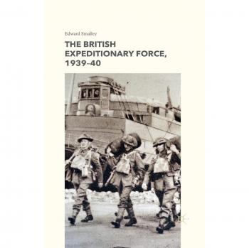 The British Expeditionary Force 1939-40