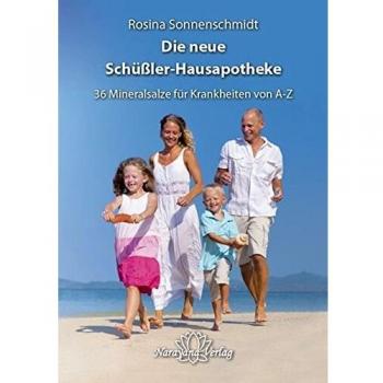 Rosina Sonnenschmidt Die Neue Schüßler-Hausapotheke Mit 36 Heilsalzen: Von A-Z