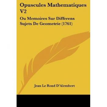 Opuscules Mathematiques V2: Ou Memoires Sur Differens Sujets De Geometrie (1761)