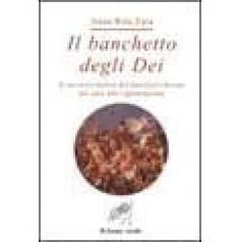 Il banchetto degli dei. Il racconto mitico del banchetto divino dal caos alla rigenerazione