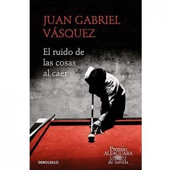 El ruido de las cosas al caer (Premio Alfaguara de novela)
