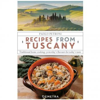 Recipes from Tuscany. Traditional home cooking: yesterday's flavours for today's taste