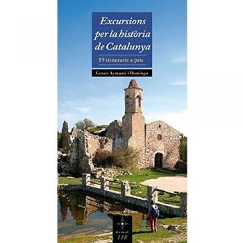 Excursions per la història de Catalunya: 19 itineraris a peu (Tapa blanda).