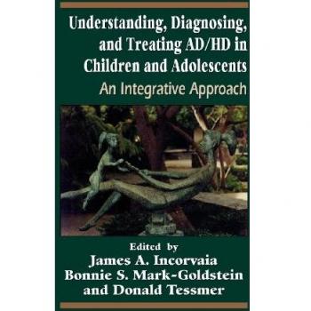 Jason Aronson, Inc. Understanding, Diagnosing, and Treating Ad/Hd in Children and Adolescents : An Integrative Approach