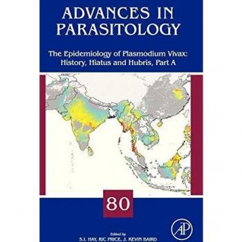 The Epidemiology of Plasmodium Vivax: History, Hiatus and Hubris: Volume 80