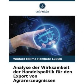Lukubi, Winford Milimo Hambote: Analyse der Wirksamkeit der Handelspolitik für den Export von Agrarerzeugnissen
