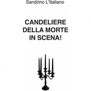 Candeliere della morte in scena!