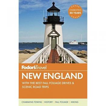 Fodor's New England: With the Best Fall Foliage Drives & Scenic Road Trips